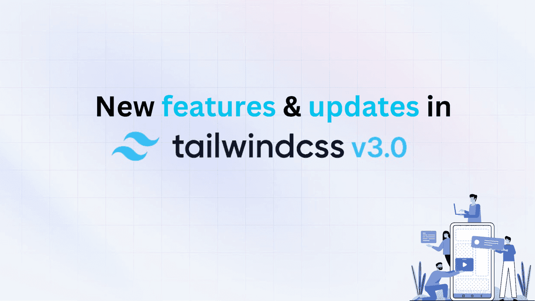 Exploring new features and updates in Tailwind CSS